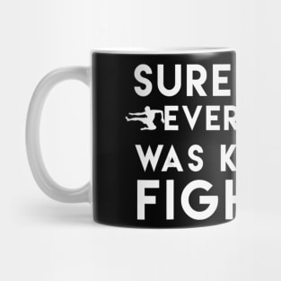 Surely Not Everyone was Kung Fu fighting Kung fu Mug